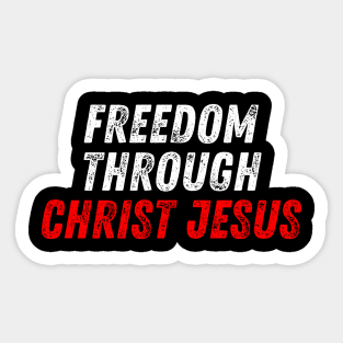 Christian Quote Freedom Through Christ Jesus Sticker